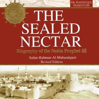Sealed Nectar: Biography of the Noble Prophet audiobook cover