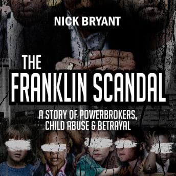 Franklin Scandal: A Story of Powerbrokers, Child Abuse & Betrayal audiobook cover
