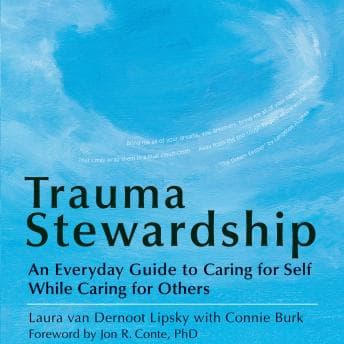 Trauma Stewardship: An Everyday Guide to Caring for Self While Caring for Others audiobook cover