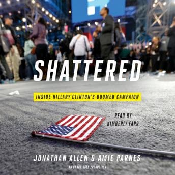 Shattered: Inside Hillary Clinton's Doomed Campaign audiobook cover