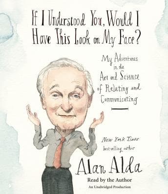 If I Understood You, Would I Have This Look on My Face?: My Adventures in the Art and Science of Relating and Communicating audiobook cover