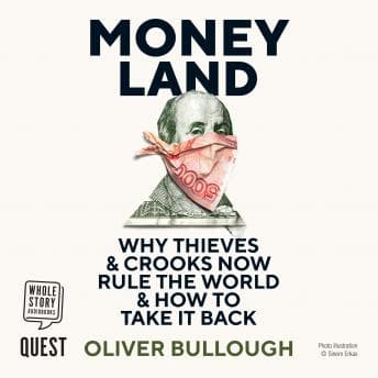 Moneyland: Why Thieves And Crooks Now Rule The World And How To Take It Back audiobook cover