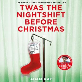 Twas The Nightshift Before Christmas: Festive Diaries from the Creator of This Is Going to Hurt audiobook cover