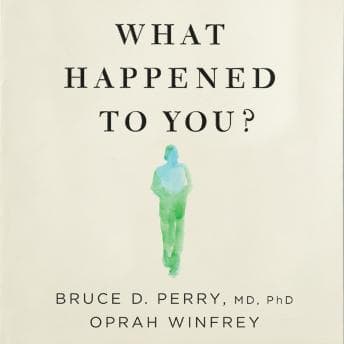 What Happened to You?: Conversations on Trauma, Resilience, and Healing audiobook cover
