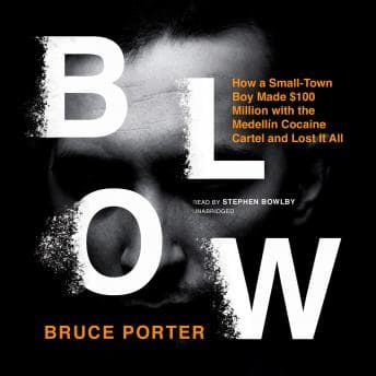 Blow: How a Small-Town Boy Made $100 Million with the Medellín Cocaine Cartel and Lost It All audiobook cover