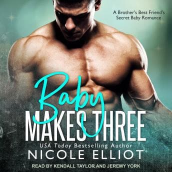 Baby Makes Three: A Brother's Best Friend's Secret Baby Romance audiobook cover
