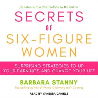 Secrets of Six-Figure Women: Surprising Strategies to Up Your Earnings and Change Your Life audiobook cover