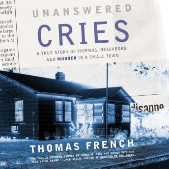Unanswered Cries: A True Story of Friends, Neighbors, and Murder in a Small Town audiobook cover