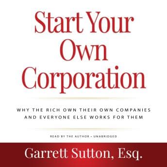 Start Your Own Corporation, 3rd Edition: Why the Rich Own Their Own Companies and Everyone Else Works for Them audiobook cover