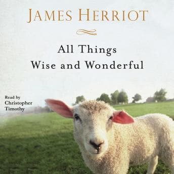 All Things Wise and Wonderful: The Warm and Joyful Memoirs of the World's Most Beloved Animal Doctor audiobook cover