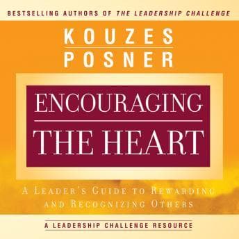 Encouraging the Heart: A Leader's Guide to Rewarding and Recognizing Others audiobook cover