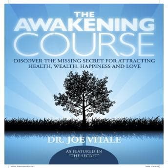 Awakening Course: Discover the Missing Secret for Attracting Health, Wealth, Happiness, and Love! audiobook cover