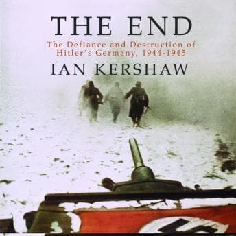 End: The Defiance and Destruction of Hitler's Germany, 1944-1945 audiobook cover