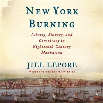 New York Burning: Liberty, Slavery, and Conspiracy in Eighteenth-Century Manhattan audiobook cover