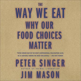Way We Eat: Why Our Food Choices Matter audiobook cover