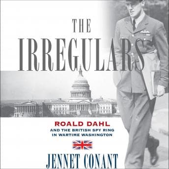 Irregulars: Roald Dahl and the British Spy Ring in Wartime Washington audiobook cover