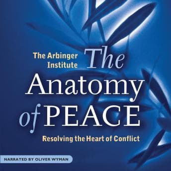 Anatomy of Peace: Resolving the Heart of Conflict audiobook cover