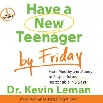 Have a New Teenager by Friday: From Mouthy and Moody to Respectful and Responsible in 5 Days audiobook cover