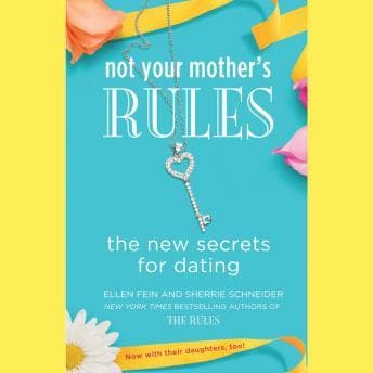Not Your Mother's Rules: The New Secrets for Dating audiobook cover