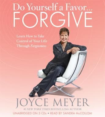 Do Yourself a Favor...Forgive: Learn How to Take Control of Your Life Through Forgiveness audiobook cover