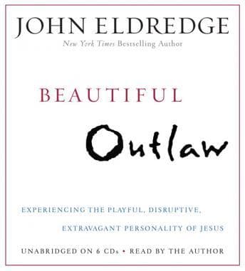 Beautiful Outlaw: Experiencing the Playful, Disruptive, Extravagant Personality of Jesus audiobook cover