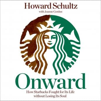 Onward: How Starbucks Fought for Its Life Without Losing Its Soul audiobook cover