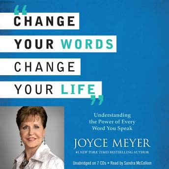 Change Your Words, Change Your Life: Understanding the Power of Every Word You Speak audiobook cover