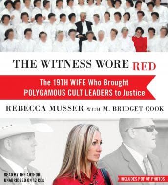 Witness Wore Red: The 19th Wife Who Brought Polygamous Cult Leaders to Justice audiobook cover