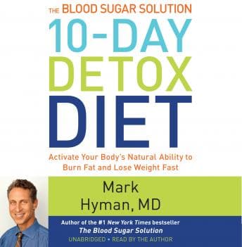 Blood Sugar Solution 10-Day Detox Diet: Activate Your Body's Natural Ability to Burn Fat and Lose Weight Fast audiobook cover