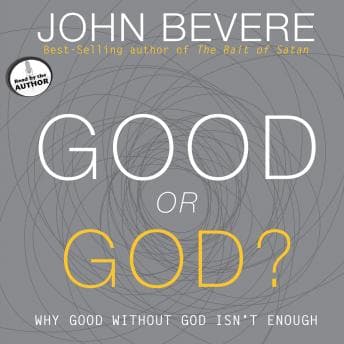 Good or God?: Why Good Without God Isn't Enough audiobook cover
