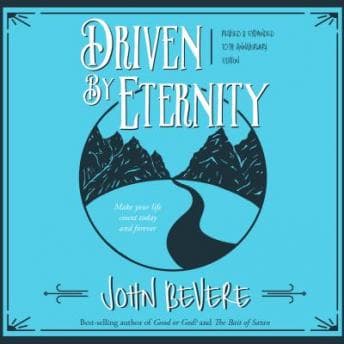 Driven by Eternity: Make Your Life Count Today & Forever audiobook cover