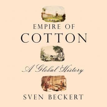 Empire of Cotton: A Global History audiobook cover