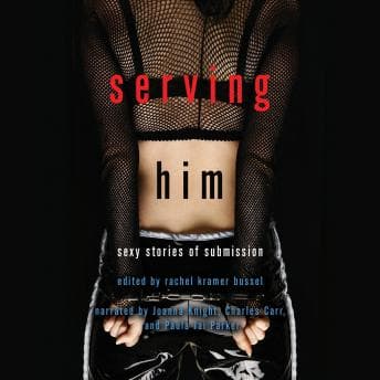 Serving Him: Sexy Stories of Submission audiobook cover