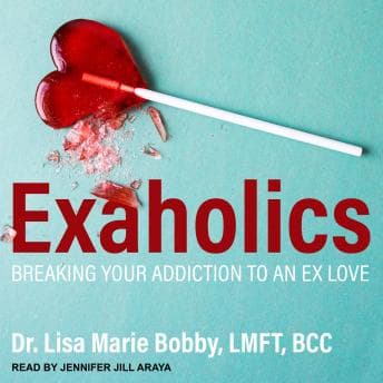 Exaholics: Breaking Your Addiction to an Ex Love audiobook cover