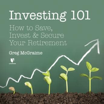 Investing 101: How to Save, Invest, and Secure Your Retirement audiobook cover
