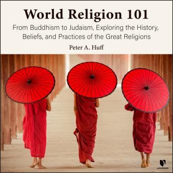 World Religion 101: From Buddhism to Judaism, History, Beliefs, & Practices of the Great Religions audiobook cover