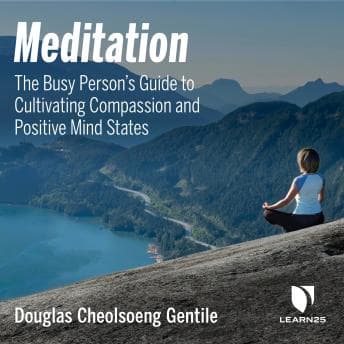 Meditation: The Busy Person's Guide to Cultivating Compassion and Positive Mind States audiobook cover