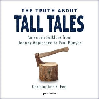 Truth About Tall Tales: American Folklore from Johnny Appleseed to Paul Bunyan audiobook cover