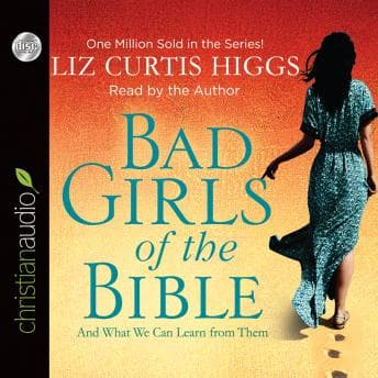 Bad Girls of the Bible: And What We Can Learn from Them audiobook cover