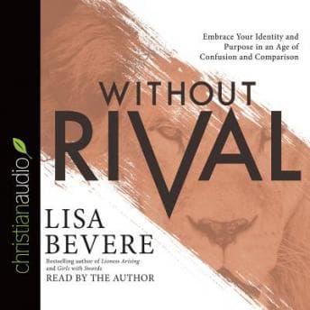 Without Rival: Incomparably Made, Uniquely Loved, Powerfully Purposed audiobook cover