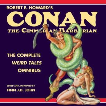Robert E. Howard's Conan the Cimmerian Barbarian: The Complete Weird Tales Omnibus audiobook cover