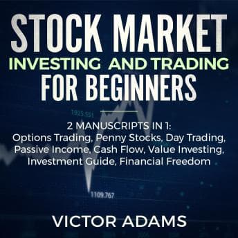 Stock Market Investing and Trading for Beginners (2 Manuscripts in 1): Options trading Penny Stocks Day Trading Passive Income Cash Flow Value Investing Investment Guide Financial Freedom audiobook cover