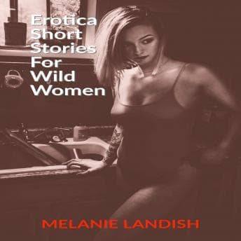 Erotica Short Stories For Wild Women audiobook cover