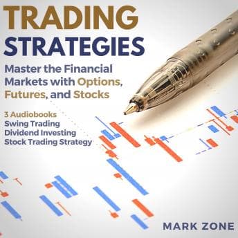 Trading Strategies - Master the Financial Markets with Options, Futures, and Stocks - 3 Audiobooks: Swing Trading, Dividend Investing, Stock Trading Strategy audiobook cover