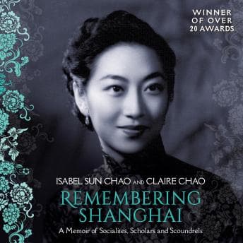 Remembering Shanghai: A Memoir of Socialites, Scholars and Scoundrels audiobook cover