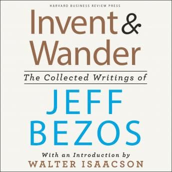 Invent and Wander: The Collected Writings of Jeff Bezos, With an Introduction by Walter Isaacson audiobook cover