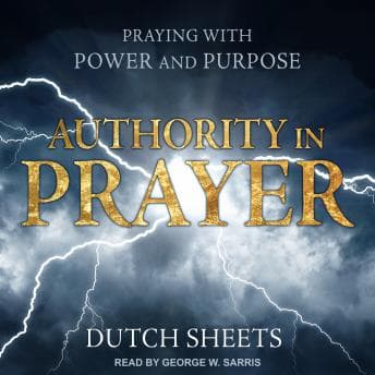 Authority in Prayer: Praying With Power and Purpose audiobook cover
