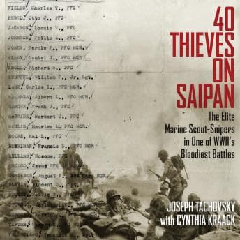 40 Thieves on Saipan: The Elite Marine Scout-Snipers in One of WWII's Bloodiest Battles audiobook cover