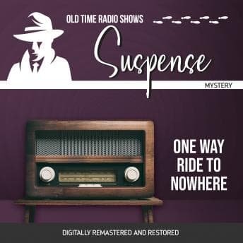 Suspense: One Way Ride to Nowhere audiobook cover