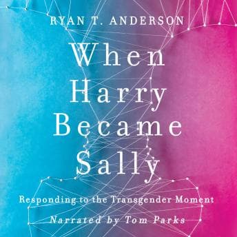 When Harry Became Sally: Responding to the Transgender Moment audiobook cover